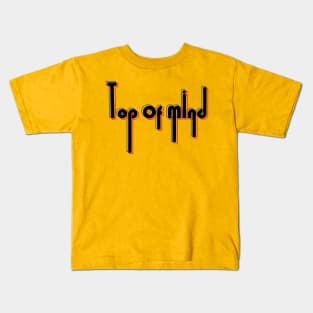 top of mind Kids T-Shirt